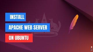 How To Install the Apache Web Server on Ubuntu 22.04/24.04