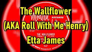 The Wallflower (AKA Roll With Me Henry) - Etta James (lyrics)