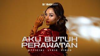 Siti Badriah - Aku Butuh Perawatan (Official Lyric Video)