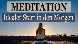 Geführte Meditation für den Morgen - Energie | Erfolg + Affirmationen + der ideale Start in den Tag!