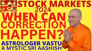 WHEN CAN STOCK MARKETS CORRECT IN 2024? ASTROLOGY PREDICTIONASTRO-VASTU EXPERT A MYSTIC SRI AASHISH