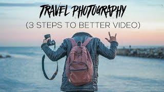 How To: Use Photography To Make Better Travel Videos