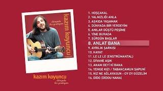 Anlat Bana (Kazım Koyuncu) Official Audio #anlatbana #kazımkoyuncu - Esen Digital