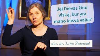 Jeigu Dievas žino viską, kur yra mano laisva valia? doc. dr. Lina Šulcienė I Tikėjimo klausimai