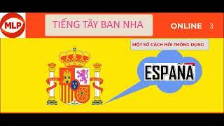 Học Tiếng Tây Ban Nha Online Cùng Giáo Viên Bản Ngữ. Bài 3-Các cách hỏi thông dụng.Learn Spanish MLP