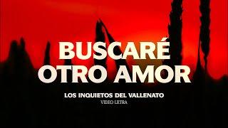 Buscaré Otro Amor, Los Inquietos Del Vallenato, Video Letra