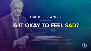 Is it okay to feel sad? - Ask Dr. Stanley