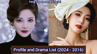 Peng Xiao Ran and Xing Fei | Profile and Drama List (2024 - 2016) |