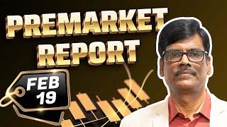 Pre Market Report 19-Feb-2025