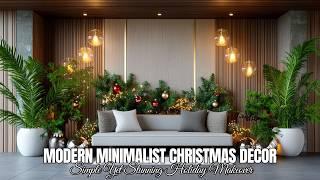 Modern Minimalist Christmas Decor Ideas:  Simple Yet Stunning Holiday Makeover