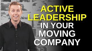 Active Leadership in Your Moving Company