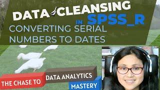 How to convert serial number to date format into SPSS / R. Data Source:Quantum Virtual Experience 03