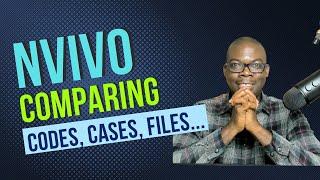 Comparing codes cases and files in NVivo