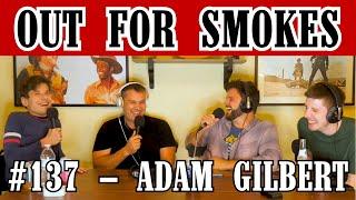 Differently Abled with Adam Gilbert | Out For Smokes #137