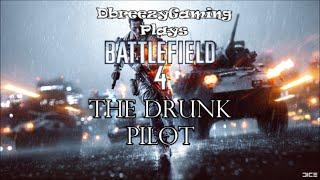 Battlefield 4 The Drunk Pilot