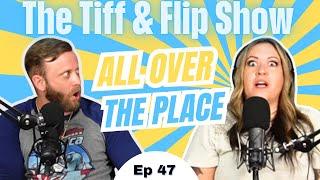 Ep 47 | All Over The Place