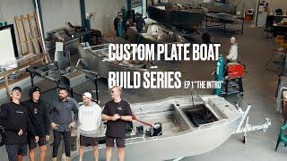 CUSTOM PLATE BOAT BUILD SERIES - EP 1 (INTRO)