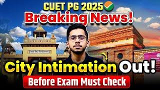 CUET PG 2025 Big Update City Intimation Out! CUET PG Exam Ticket before Admit Card