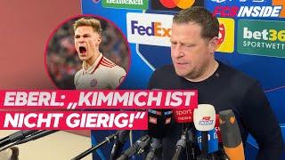 Eberl stellt klar: „Kimmich ist nicht gierig“