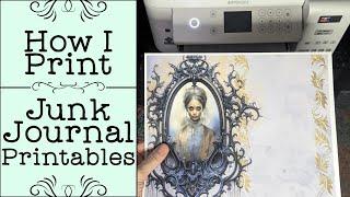 How I Print Junk Journal Printables | What Printer to Use and What Paper Gives Good Results!