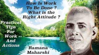 Ramana Maharshi ~ How Is Work To Be Done? ~ And More Topics ~ Practical Tips For Work And Actions