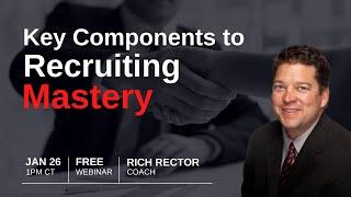 The Key Components to Recruiting Mastery