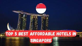 Top 5 Best AFFORDABLE Hotels in SINGAPORE