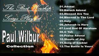 PAUL WILBUR BEST WORSHIP SONGS COLLECTION PLAYLIST