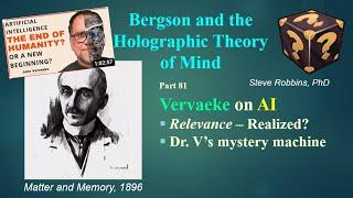 Bergson Holographic - 81 - Vervaeke on AI, the meaning crisis