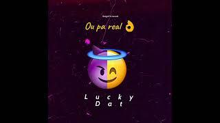 Lucky Dat _ ou pa real (OPR) Diss Bourik the latalay  jiji 4.45  , izo vilaj , team kolabo