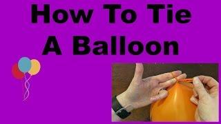 How To Tie A Balloon - Easy