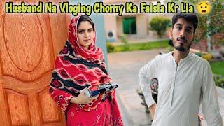 Akhir Aesi Kia Waja Bani-Husband Na Vloging Chorny Ka Faisla Kr Lia 