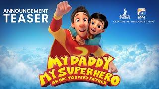 My Daddy My Superhero | Announcement Teaser | HD