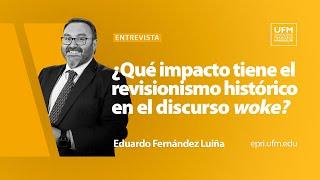 ¿Qué impacto tiene el revisionismo histórico en el discurso woke? | Eduardo Fernández Luiña