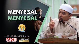 52 | Menyesal, MENYESAL... | Ustaz Wadi Annuar