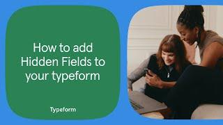 How to add Hidden Fields to your typeform | Typeform Help Center