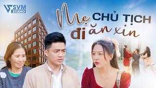 Mẹ Chủ Tịch Đi Ăn Xin | Phim Bộ Hay Nhất Lan Anh SVM Studio