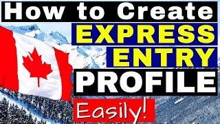 EXPRESS ENTRY PROFILE CREATION | COMPLETE CANADA PR VISA ONLINE APPLICATION PROCESS