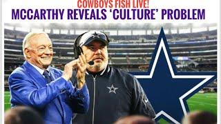 #Cowboys Fish Report LIVE: McCarthy Reveals TRUTH About 'Culture' Problem