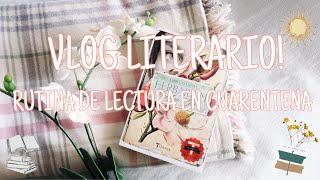 VLOG LITERARIO 4!! | Mi rutina de lectura durante la cuarentena!