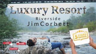 Luxury Riverside Resort at Jim Corbett | Best Resort in Jim Corbett | Stay at Corbett River Creek