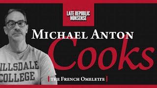 Michael Anton Cooks: The French Omelette