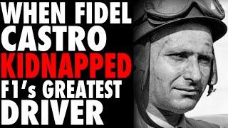 How Fidel Castro KIDNAPPED Formula 1’s GREATEST Driver