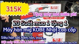 TẶNG 20 KHÁCH ĐẦU TIÊN TẶNG MÁY MÀI 700K MUA MIG KOBE 315K LỚN KHOẺ 3.2 #mayhan #kobe #mayhanmig