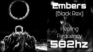 Embers | Black Rex |  528hz Healing Frequency