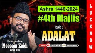  Maulana Meesam Zaidi | 4th Majlis | Ashra 1446 2024 | Topic Adalat | Imambada Agha Baqir Lucknow