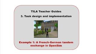 3.2. TILA Teacher Guides. Task design - Example 1: A French-German tandem exchange in OpenSim