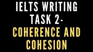 IELTS Writing Task 2- Coherence and Cohesion