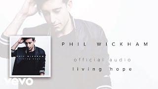 Phil Wickham - Living Hope (Audio)