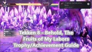 Tekken 8 - Behold, The Fruits of My Labors Trophy/Achievement Guide